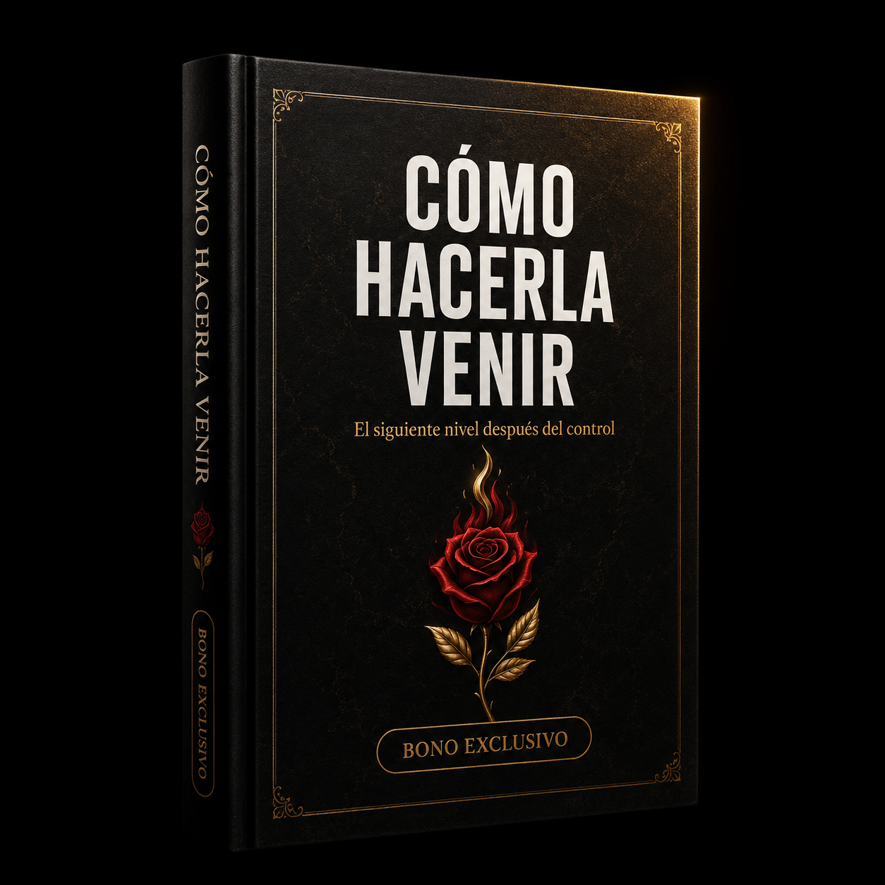 COMO HACERLA VENIR SIEMPRE